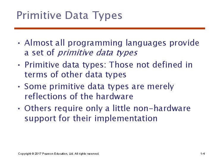 Primitive Data Types • Almost all programming languages provide a set of primitive data