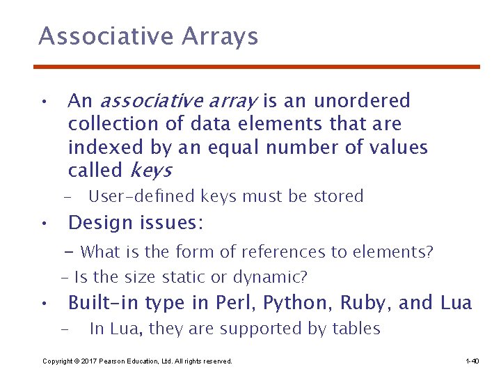 Associative Arrays • An associative array is an unordered collection of data elements that