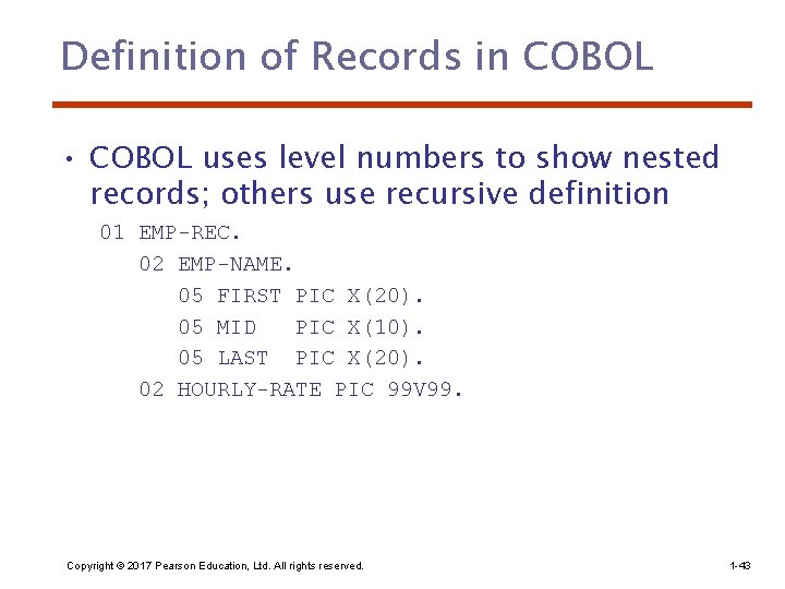 Definition of Records in COBOL • COBOL uses level numbers to show nested records;