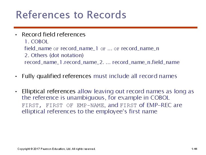 References to Records • Record field references 1. COBOL field_name OF record_name_1 OF. .