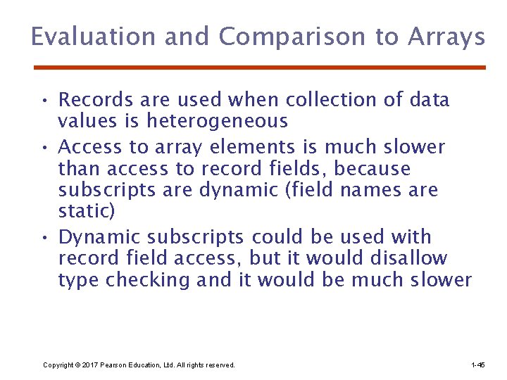 Evaluation and Comparison to Arrays • Records are used when collection of data values