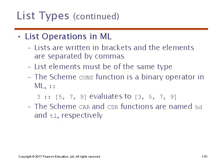 List Types (continued) • List Operations in ML – Lists are written in brackets