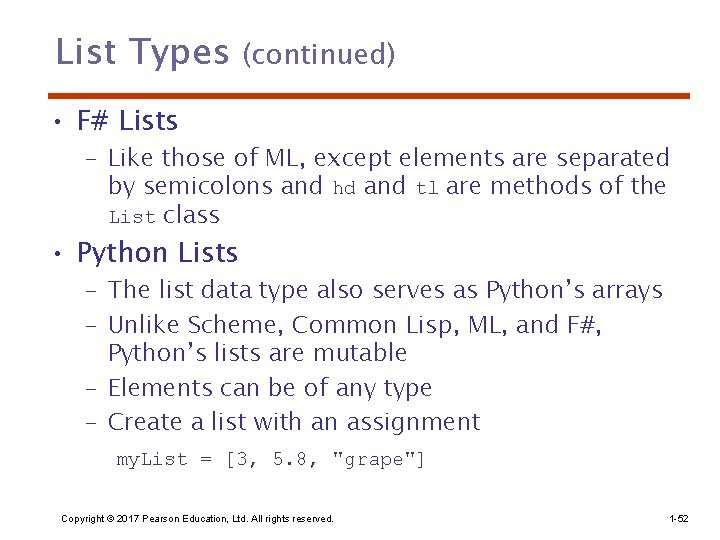 List Types (continued) • F# Lists – Like those of ML, except elements are