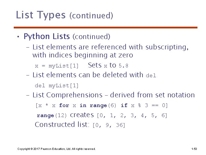 List Types (continued) • Python Lists (continued) – List elements are referenced with subscripting,