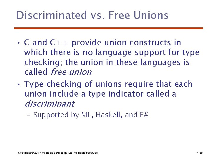 Discriminated vs. Free Unions • C and C++ provide union constructs in which there