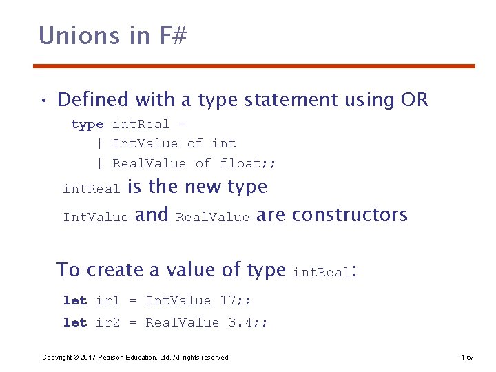 Unions in F# • Defined with a type statement using OR type int. Real