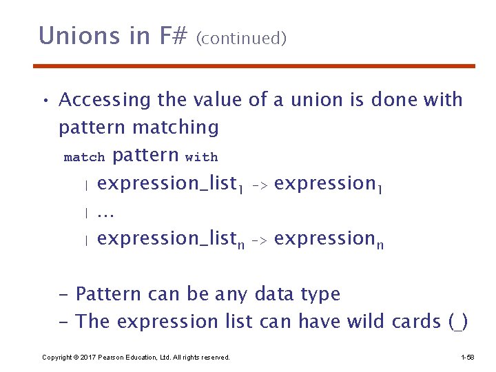 Unions in F# (continued) • Accessing the value of a union is done with