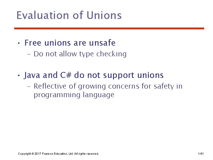 Evaluation of Unions • Free unions are unsafe – Do not allow type checking