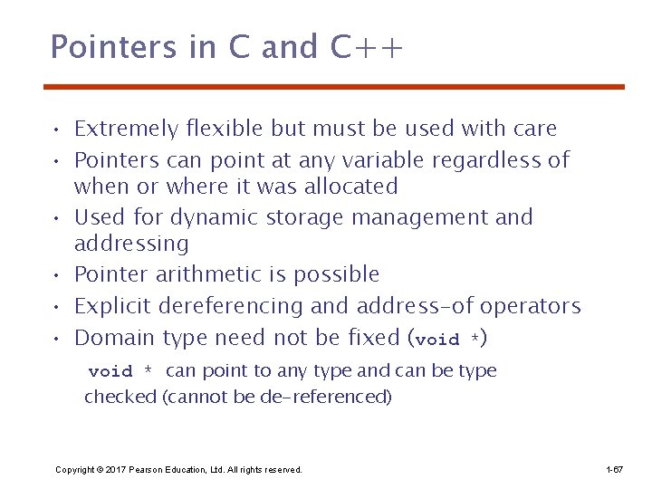 Pointers in C and C++ • Extremely flexible but must be used with care