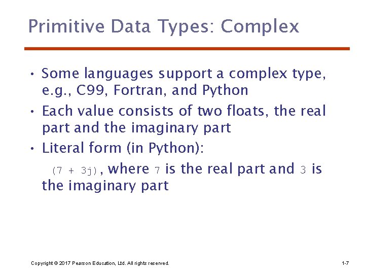 Primitive Data Types: Complex • Some languages support a complex type, e. g. ,