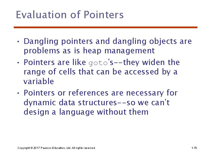 Evaluation of Pointers • Dangling pointers and dangling objects are problems as is heap