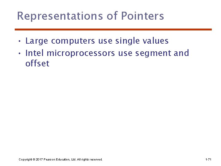 Representations of Pointers • Large computers use single values • Intel microprocessors use segment