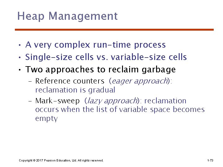 Heap Management • A very complex run-time process • Single-size cells vs. variable-size cells