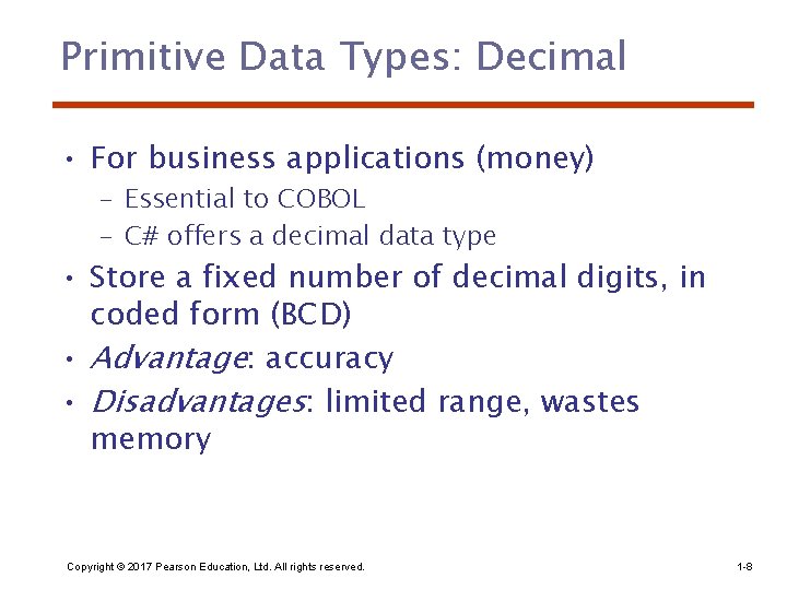 Primitive Data Types: Decimal • For business applications (money) – Essential to COBOL –