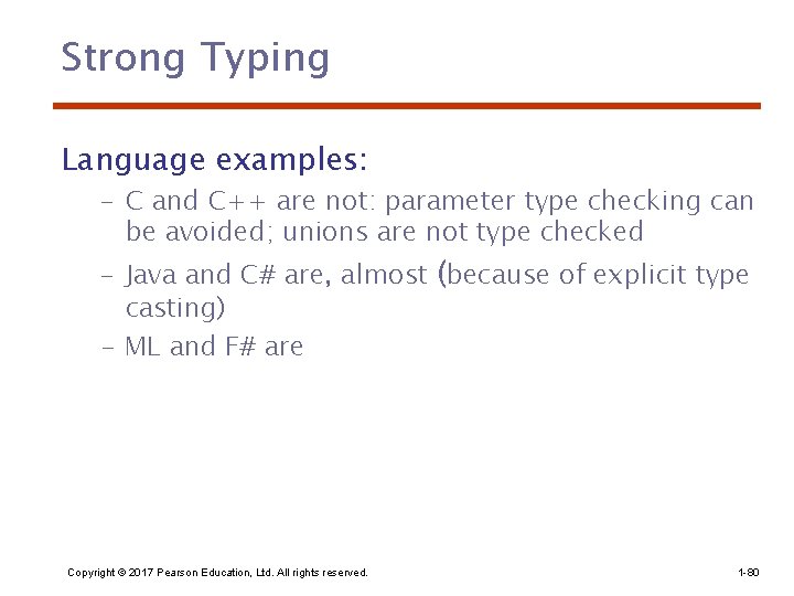 Strong Typing Language examples: – C and C++ are not: parameter type checking can