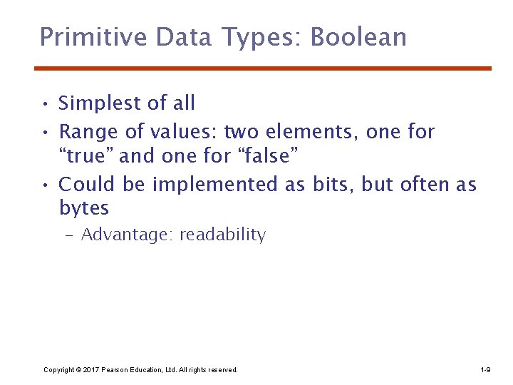 Primitive Data Types: Boolean • Simplest of all • Range of values: two elements,