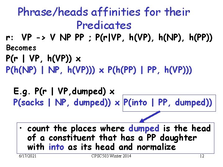 Phrase/heads affinities for their Predicates r: VP -> V NP PP ; P(r|VP, h(VP),