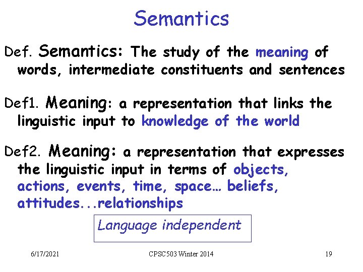 Semantics Def. Semantics: The study of the meaning of words, intermediate constituents and sentences