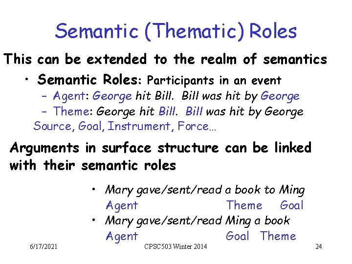 Semantic (Thematic) Roles This can be extended to the realm of semantics • Semantic