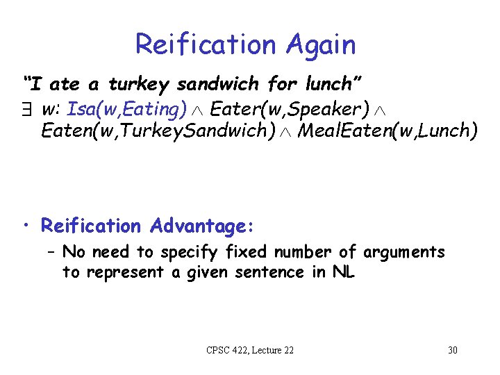 Reification Again “I ate a turkey sandwich for lunch” $ w: Isa(w, Eating) Ù