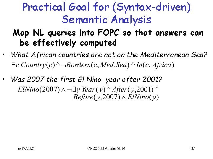 Practical Goal for (Syntax-driven) Semantic Analysis Map NL queries into FOPC so that answers