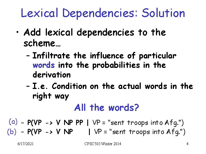 Lexical Dependencies: Solution • Add lexical dependencies to the scheme… – Infiltrate the influence