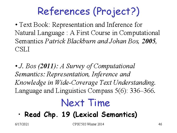 References (Project? ) • Text Book: Representation and Inference for Natural Language : A