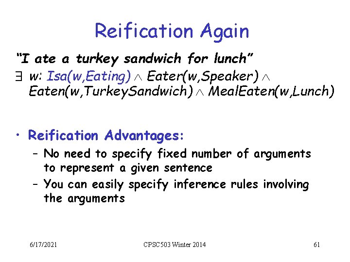 Reification Again “I ate a turkey sandwich for lunch” $ w: Isa(w, Eating) Ù
