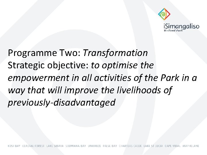 Programme Two: Transformation Strategic objective: to optimise the empowerment in all activities of the