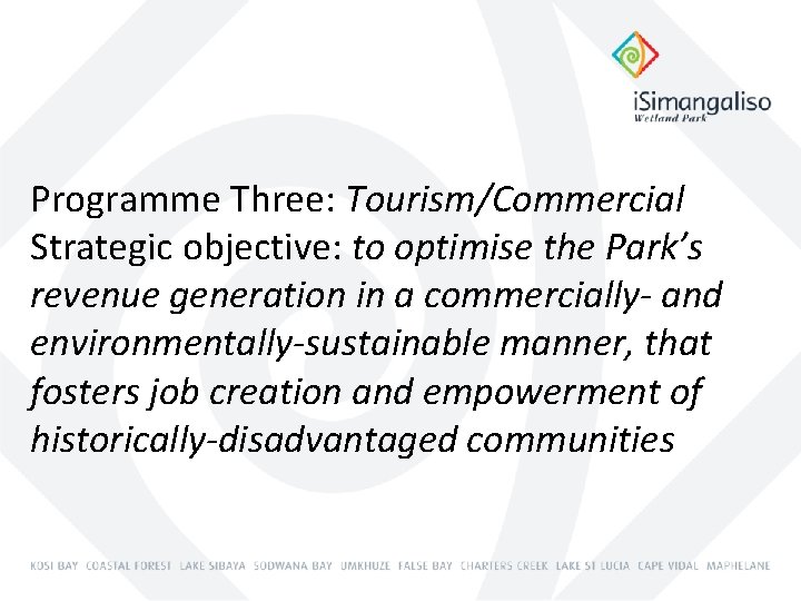 Programme Three: Tourism/Commercial Strategic objective: to optimise the Park’s revenue generation in a commercially-