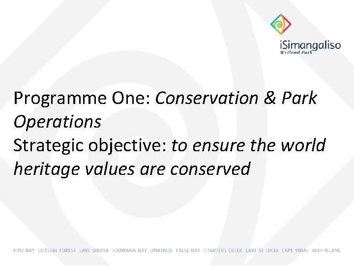 Programme One: Conservation & Park Operations Strategic objective: to ensure the world heritage values