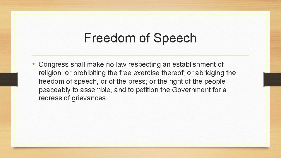 Freedom of Speech • Congress shall make no law respecting an establishment of religion,