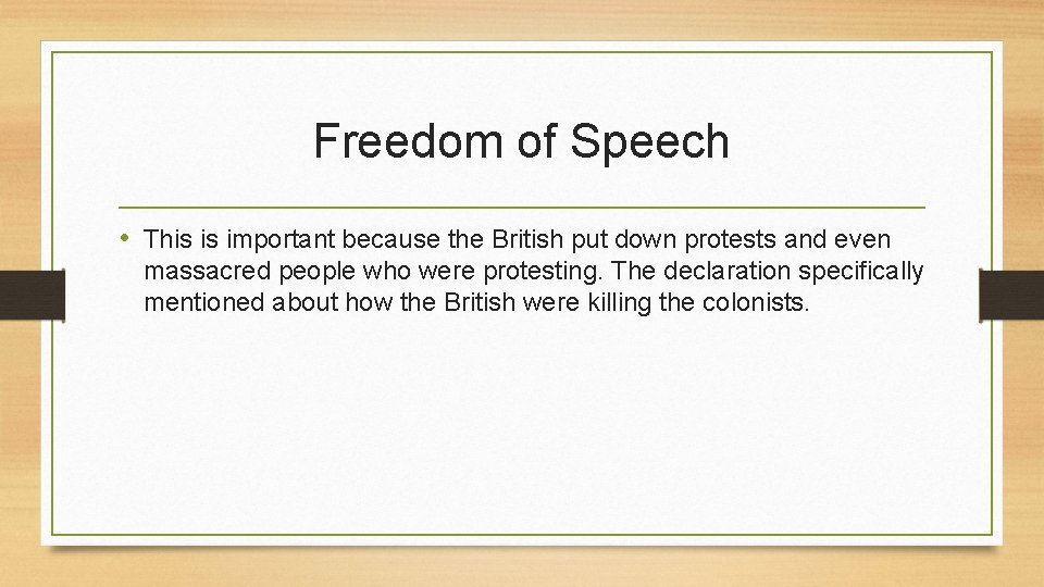 Freedom of Speech • This is important because the British put down protests and