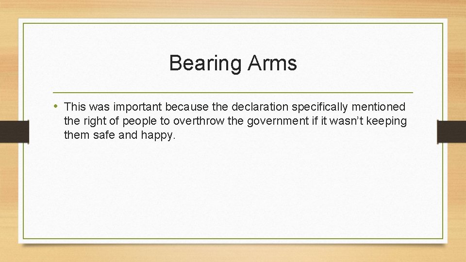 Bearing Arms • This was important because the declaration specifically mentioned the right of