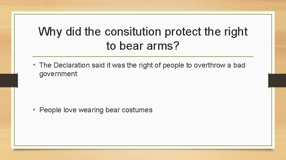 Why did the consitution protect the right to bear arms? • The Declaration said