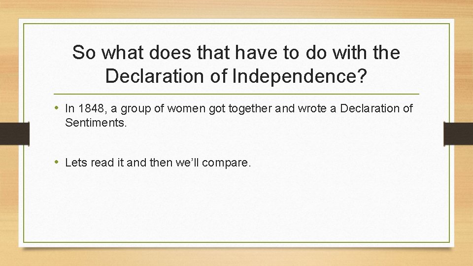 So what does that have to do with the Declaration of Independence? • In