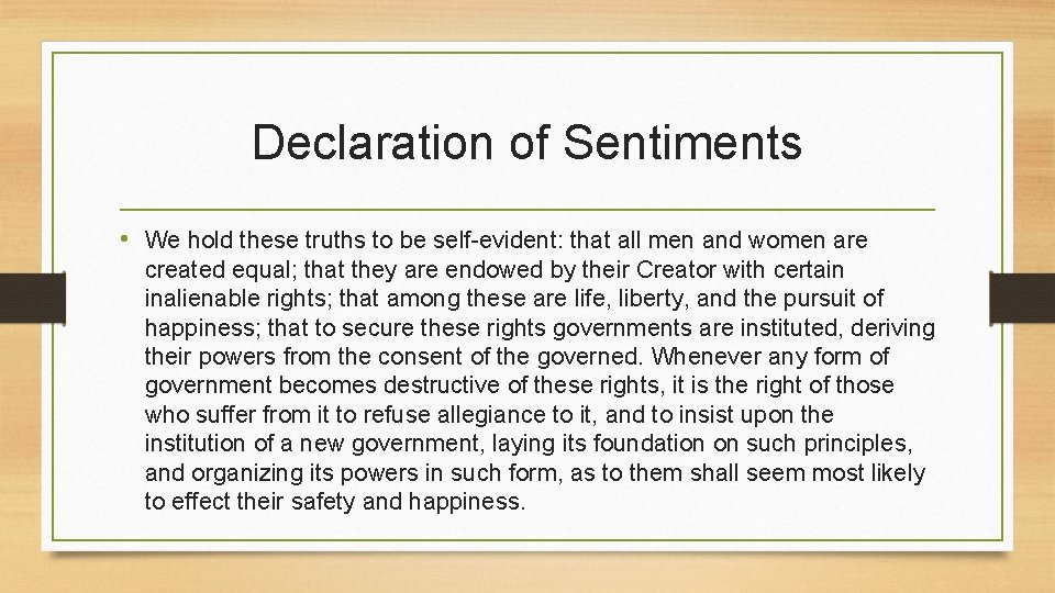 Declaration of Sentiments • We hold these truths to be self-evident: that all men