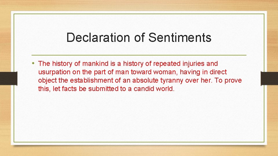 Declaration of Sentiments • The history of mankind is a history of repeated injuries