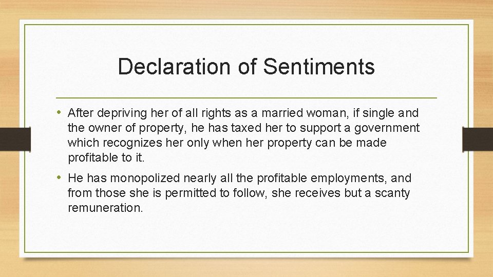 Declaration of Sentiments • After depriving her of all rights as a married woman,