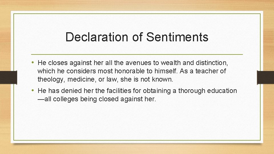 Declaration of Sentiments • He closes against her all the avenues to wealth and