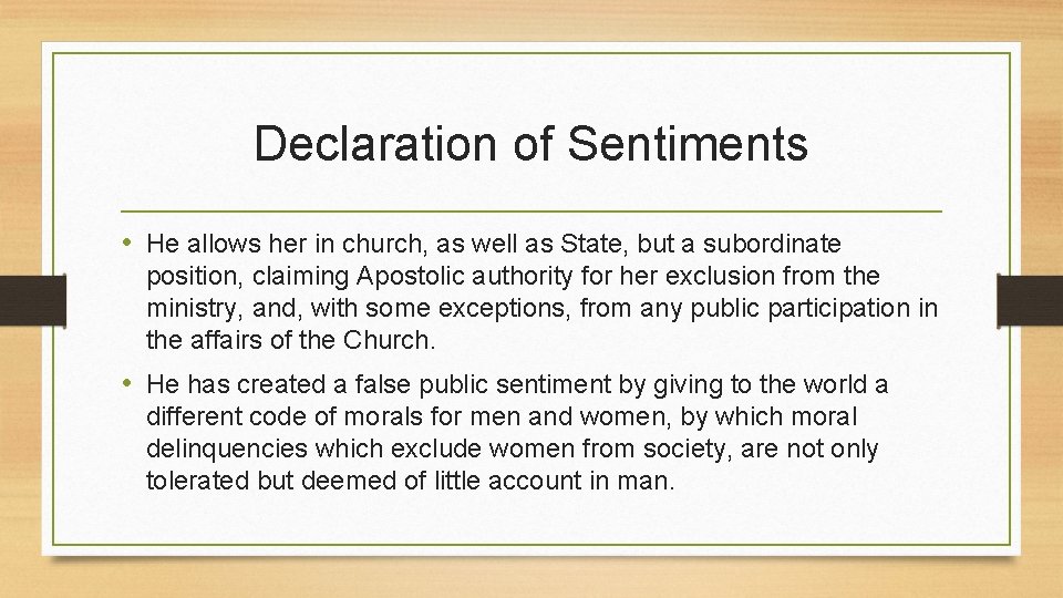 Declaration of Sentiments • He allows her in church, as well as State, but