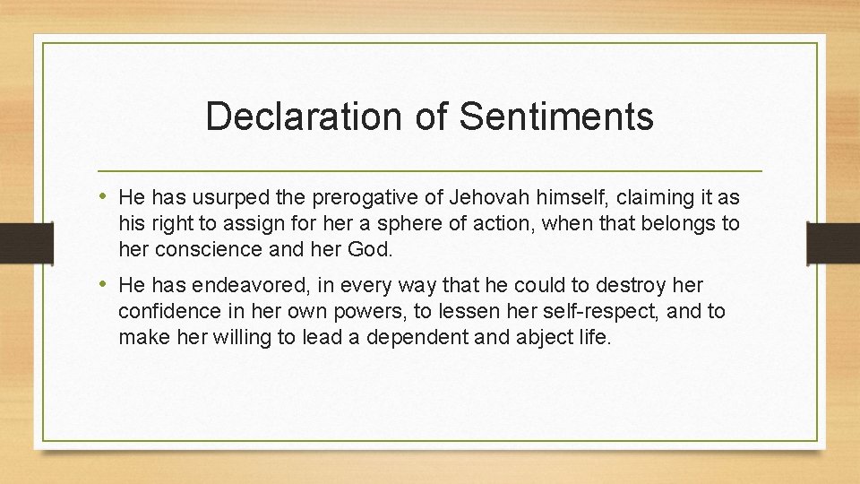 Declaration of Sentiments • He has usurped the prerogative of Jehovah himself, claiming it