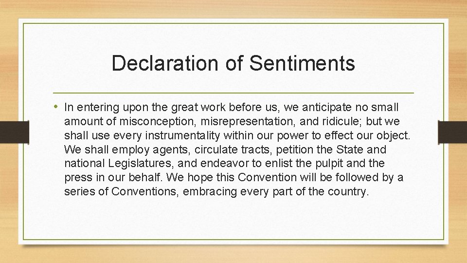 Declaration of Sentiments • In entering upon the great work before us, we anticipate