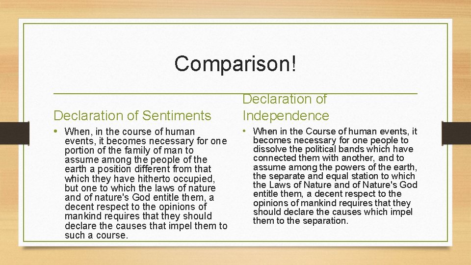 Comparison! Declaration of Sentiments Declaration of Independence • When, in the course of human