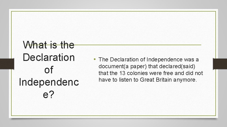 What is the Declaration of Independenc e? • The Declaration of Independence was a