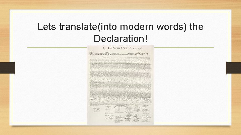 Lets translate(into modern words) the Declaration! 