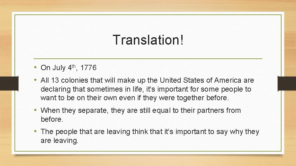 Translation! • On July 4 th, 1776 • All 13 colonies that will make