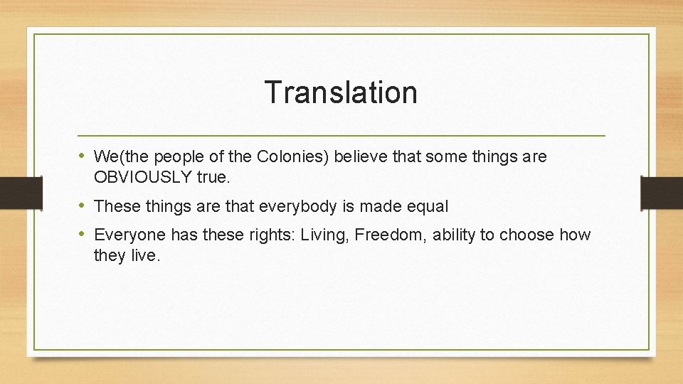 Translation • We(the people of the Colonies) believe that some things are OBVIOUSLY true.