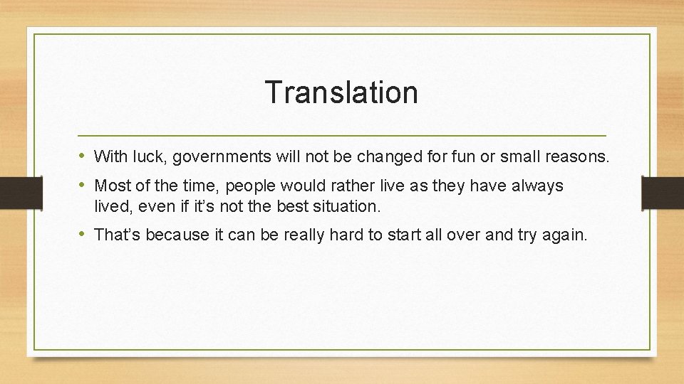 Translation • With luck, governments will not be changed for fun or small reasons.