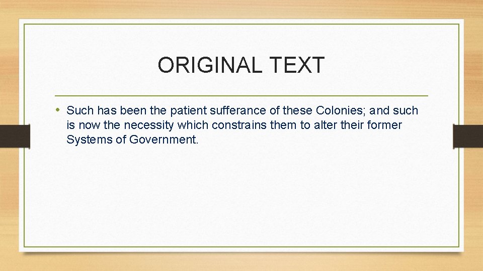 ORIGINAL TEXT • Such has been the patient sufferance of these Colonies; and such